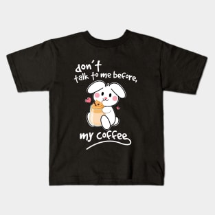 bunny-rabbit don't talk to me before my coffee Kids T-Shirt